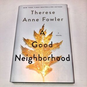 A Good Neighborhood by Therese Anne Fowler, Hardcover Novel, EUC, pet/smoke free